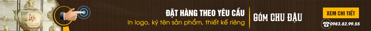 Gốm Chu Đậu Cao Cấp